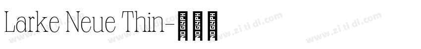 Larke Neue Thin字体转换